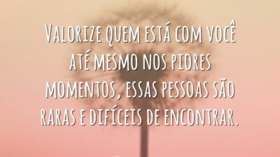 Valorize quem está com você até mesmo nos piores momentos, essas pessoas&hellip;
