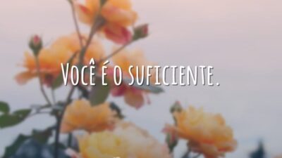 Você é o suficiente.