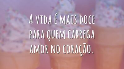 A vida é mais doce