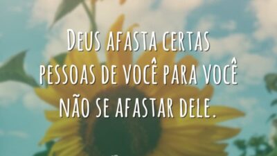 Deus afasta certas pessoas de você para você não se afastar dele.