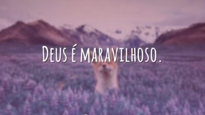 Deus é maravilhoso.