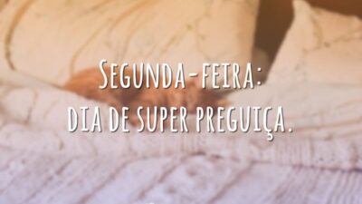 Dia da super preguiça