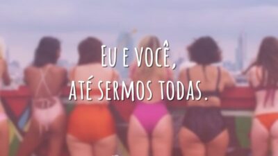 Eu e você, até sermos todas.