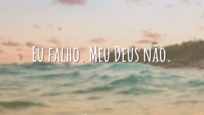 Eu falho. Meu Deus não.