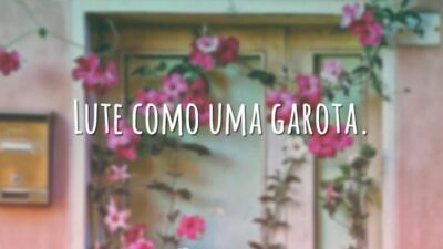 Lute como uma garota.