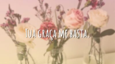 Tua graça me basta.