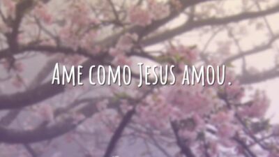 Ame como Jesus amou.