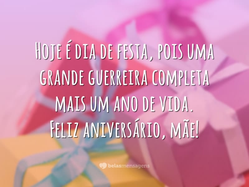 Hoje é dia de festa, pois uma grande guerreira completa mais um ano de vida. Feliz aniversário, mãe!