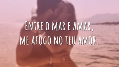 Entre o mar e amar, me afogo no teu amor.