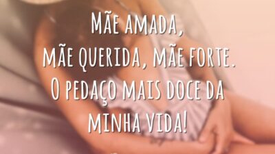 Mãe amada, mãe querida, mãe forte. O pedaço mais doce da minha vida!