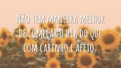 Não tem maneira melhor de começar o dia do que com carinho e afeto.