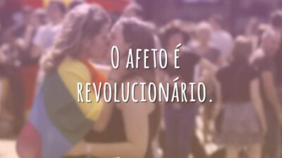 O afeto é revolucionário.