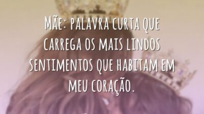 Mãe: palavra curta que carrega os mais lindos sentimentos que habitam em meu coração.