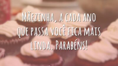 Mãezinha, a cada ano que passa você fica mais linda. Parabéns!
