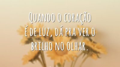 Quando o coração é luz