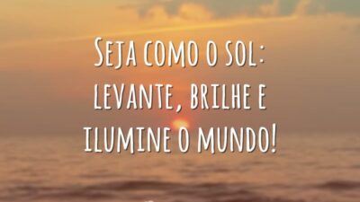 Seja como o sol