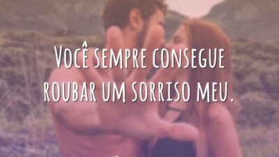 Você sempre consegue roubar um sorriso meu.
