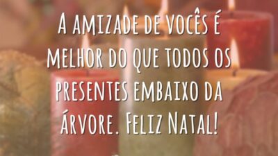 A amizade de vocês é melhor do que todos os presentes embaixo da árvore. Feliz Natal!