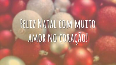 Feliz Natal com muito amor no coração!