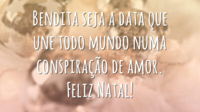 Bendita seja a data que une todo mundo numa conspiração de amor. Feliz Natal!