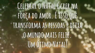 Celebrar o Natal é crer na força do amor. É isso que transforma as pessoas e deixa o mundo mais feliz. Um ótimo Natal!