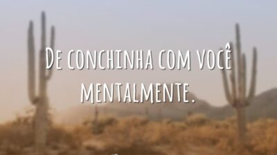 De conchinha com você mentalmente.