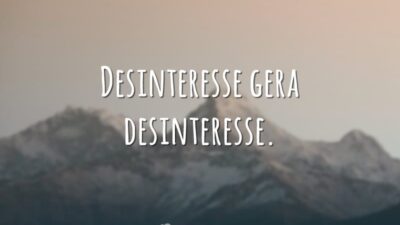 Desinteresse gera desinteresse.