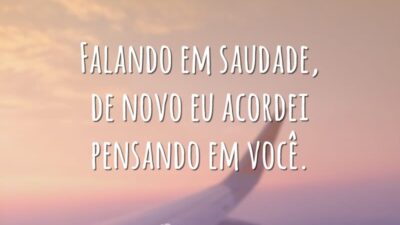 Falando em saudade, de novo eu acordei pensando em você.