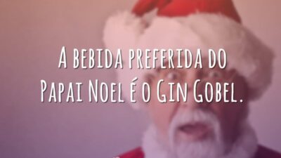 A bebida preferida do Papai Noel é o Gin Gobel.