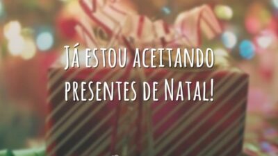 Já estou aceitando presentes de Natal!
