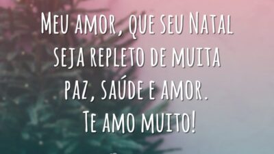Meu amor, que seu Natal seja repleto de muita paz, saúde e amor. Te amo muito!