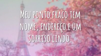 Meu ponto fraco tem nome, endereço e um sorriso lindo.