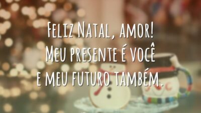 Feliz Natal, amor! Meu presente é você e meu futuro também.