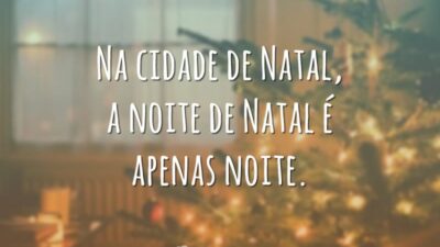 Na cidade de Natal, a noite de Natal é apenas noite.