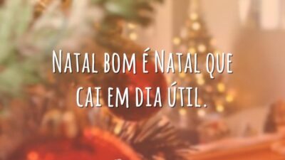 Natal bom é Natal que cai em dia útil.