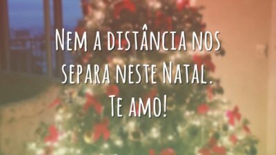 Nem a distância nos separa neste Natal. Te amo!
