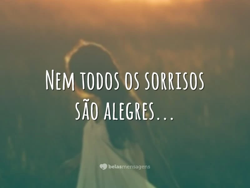 Nem todos os sorrisos são alegres…