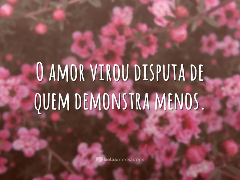 O amor virou disputa de quem demonstra menos.