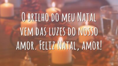 O brilho do meu Natal vem das luzes do nosso amor. Feliz Natal, amor!