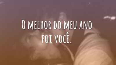 O melhor do meu ano foi você.