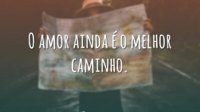 O amor ainda é o melhor caminho.