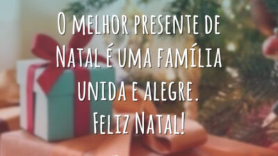 O melhor presente de Natal é uma família unida e alegre. Feliz Natal!