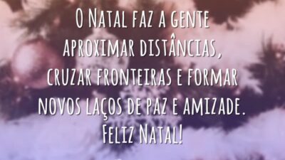 O Natal faz a gente aproximar distâncias, cruzar fronteiras e formar novos laços de paz e amizade. Feliz Natal!