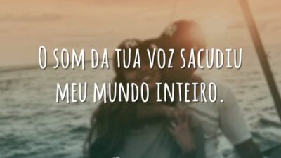 O som da tua voz sacudiu meu mundo inteiro.