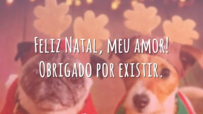 Feliz Natal, meu amor! Obrigado por existir.