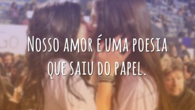 Nosso amor é uma poesia que saiu do papel.