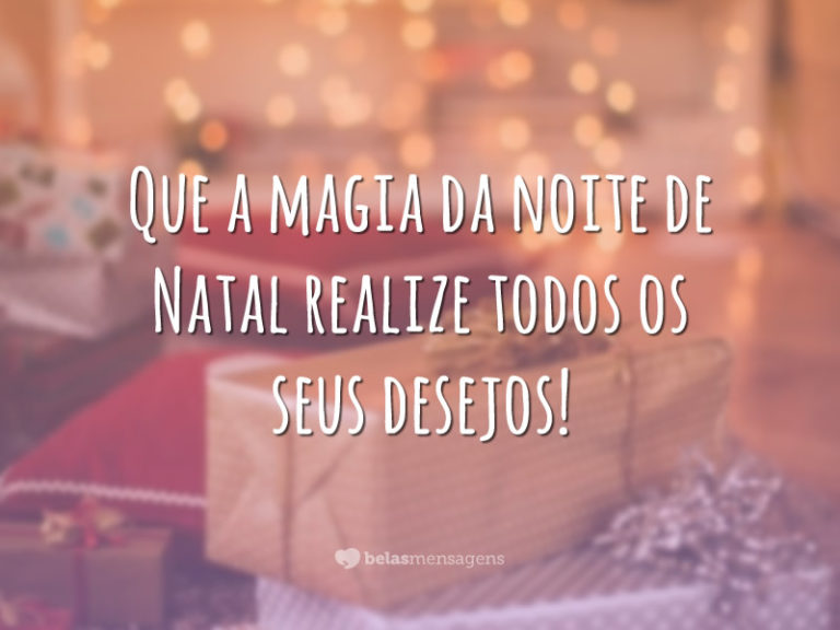 Que a magia da noite de Natal realize todos os seus desejos!