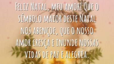 Feliz Natal, meu amor! Que o símbolo maior deste Natal nos abençoe, que o nosso amor cresça e inunde nossas vidas de paz e alegria.