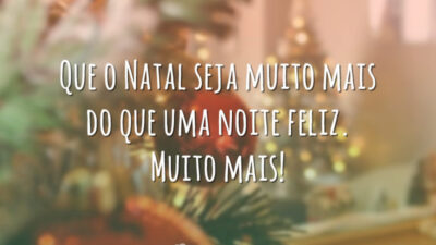 Que o Natal seja muito mais do que uma noite feliz. Muito mais!