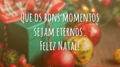 Que os bons momentos sejam eternos. Feliz Natal!